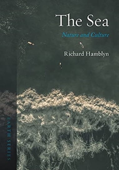 The Sea: Nature and Culture Hamblyn Richard