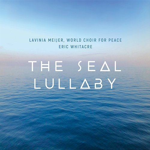 The Seal Lullaby Lavinia Meijer, World Choir for Peace