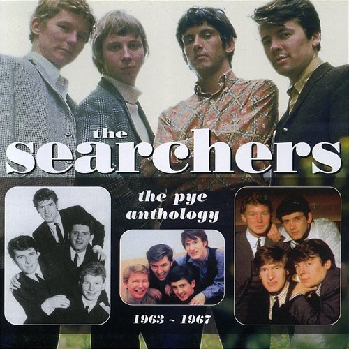 The Searchers: The Pye Anthology 1963-1967 The Searchers