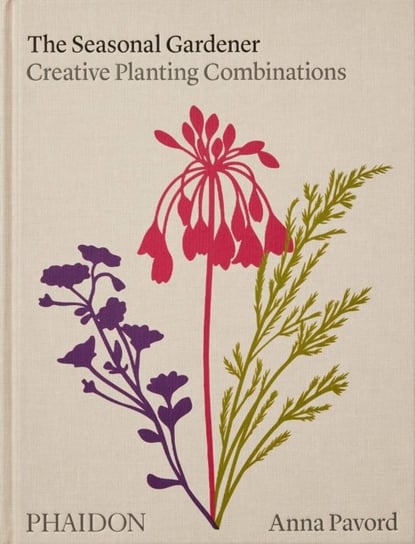 The Seasonal Gardener, Creative Planting Combinations Pavord Anna