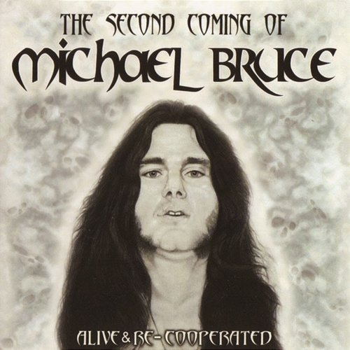 The Second Coming Of Michael Bruce: Alive & Re-Cooperated Michael Bruce