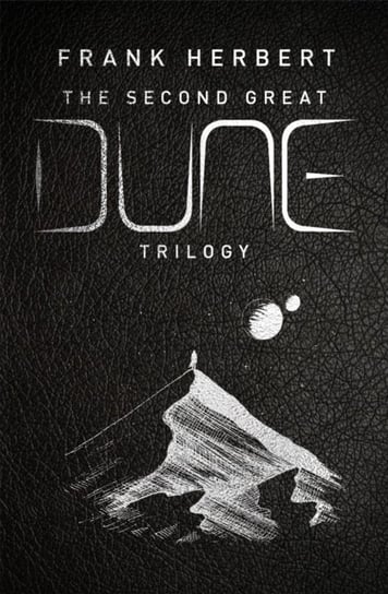 The Second Great Dune Trilogy: God Emperor of Dune, Heretics of Dune, Chapter House Dune Frank Herbert