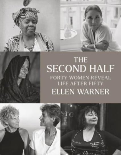 The Second Half - Forty Women Reveal Life After Fifty Opracowanie zbiorowe