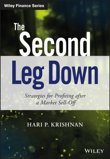 The Second Leg Down: Strategies for Profiting after a Market Sell-Off Hari P. Krishnan