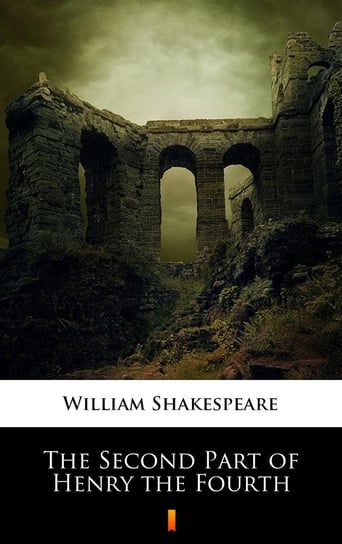 The Second Part of Henry the Fourth Shakespeare William