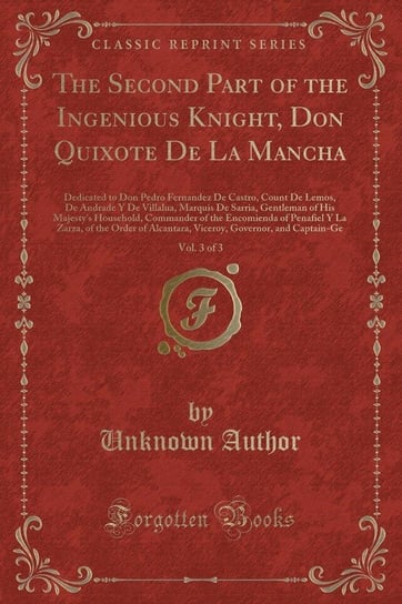 The Second Part of the Ingenious Knight, Don Quixote De La Mancha, Vol. 3 of 3 Author Unknown