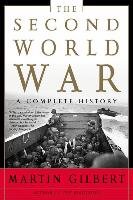 The Second World War: A Complete History Gilbert Martin