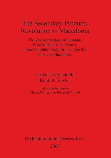 The Secondary Products Revolution in Macedonia Greenfield Haskel J., Fowler Kent D.