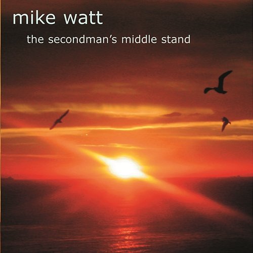 The Secondman's Middle Stand Mike Watt