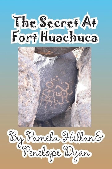 The Secret at Fort Huachuca Hillan Pamela