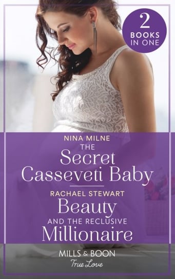 The Secret Casseveti Baby / Beauty And The Reclusive Millionaire Nina Milne, Rachael Stewart