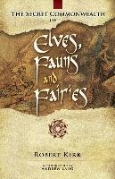 The Secret Commonwealth of Elves, Fauns and Fairies Kirk Robert