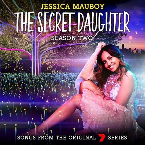 The Secret Daughter Season Two (Songs from the Original 7 Series) Jessica Mauboy