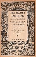 The Secret Doctrine - The Synthesis of Science, Religion, and Philosophy - Volume II, Anthropogenesis, Section II Blavatsky H. P.