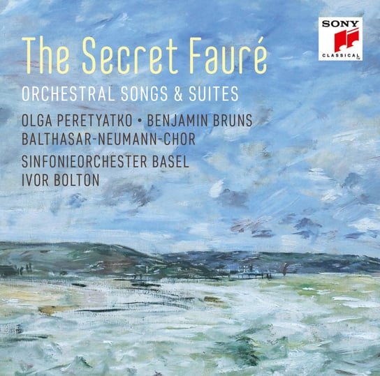 The Secret Fauré: Orchestral Songs & Suites Peretyatko Olga