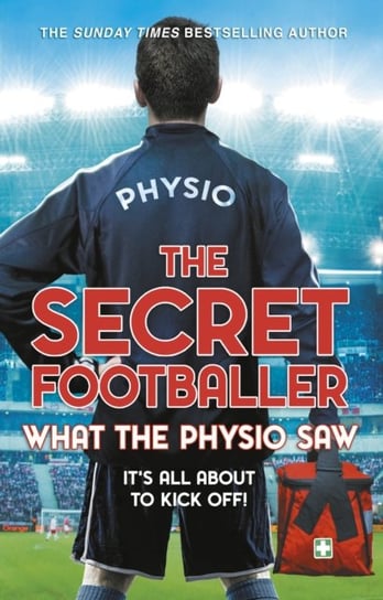 The Secret Footballer: What the Physio Saw... Footballer The Secret