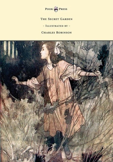 The Secret Garden - Illustrated by Charles Robinson Burnett Frances Hodgson