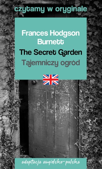The Secret Garden. Tajemniczy ogród. Czytamy w oryginale Burnett Frances Hodgson