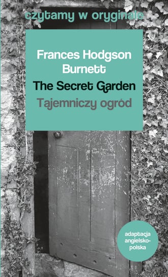 The Secret Garden. Tajemniczy ogród. Czytamy w oryginale Hodgson Burnett Frances