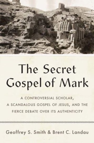 The Secret Gospel of Mark Geoffrey S. Smith