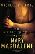 The Secret Gospel of Mary Magdalene Michelle Roberts