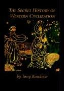 The Secret History of Western Civilization Kandiew Anatoly (Tony)