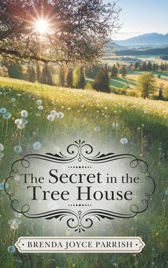The Secret in the Tree House Parrish Brenda Joyce
