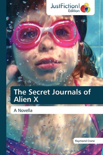 The Secret Journals of Alien X Crane Raymond