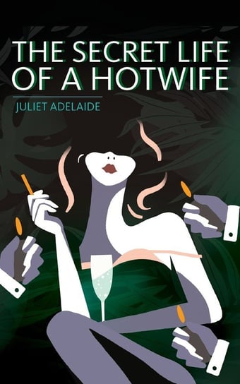 The Secret Life of a Hotwife Adelaide Juliet