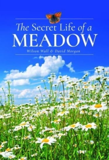 The Secret Life of a Meadow Pen & Sword Books Ltd