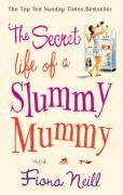 The Secret Life of a Slummy Mummy Neill Fiona