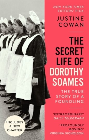 The Secret Life of Dorothy Soames. A Foundlings Story Justine Cowan