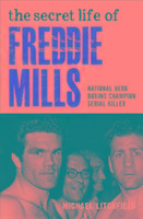The Secret Life of Freddie Mills Litchfield Michael