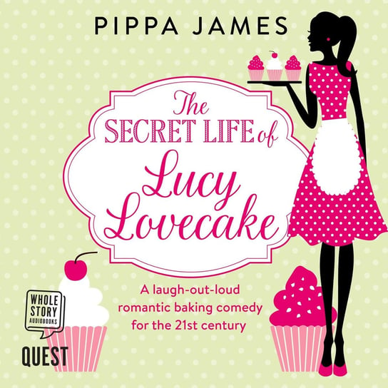 The Secret Life of Lucy Lovecake Pippa James