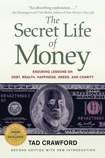 The Secret Life of Money: Enduring Tales of Debt, Wealth, Happiness, Greed, and Charity Tad Crawford