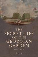 The Secret Life of the Georgian Garden Felus Kate