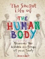 The Secret Life of the Human Body Clancy John