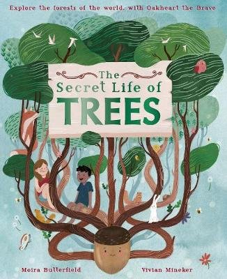 The Secret Life of Trees: Explore the forests of the world, with Oakheart the Brave Butterfield Moira