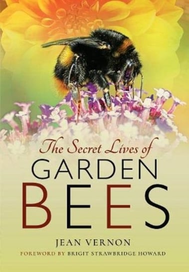 The Secret Lives of Garden Bees Jean Vernon