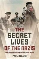 The Secret Lives of the Nazis Paul Roland
