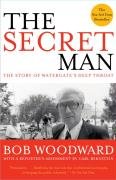 The Secret Man: The Story of Watergate's Deep Throat Woodward Bob