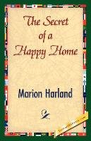 The Secret of a Happy Home Marion Harland