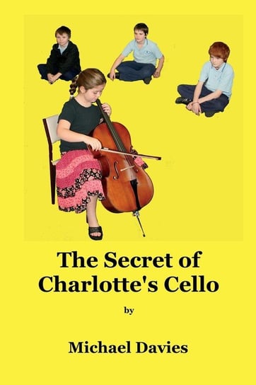 The Secret of Charlotte's Cello Davies Michael