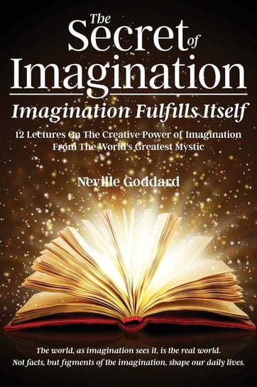 The Secret of Imagination, Imagination Fulfills itself Goddard Neville