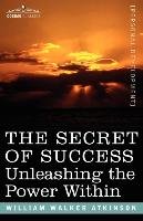 The Secret of Success Atkinson William Walker
