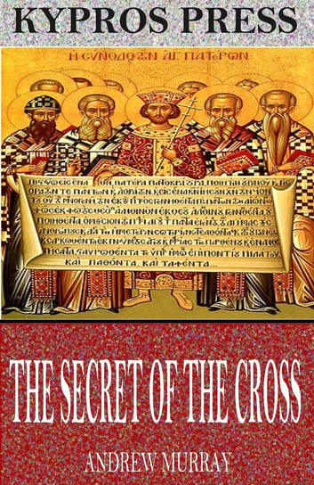 The Secret of the Cross Andrew Murray