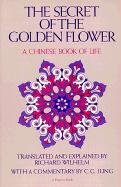 The Secret of the Golden Flower: A Chinese Book of Life Wilhelm Richard