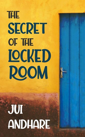 The Secret of the Locked Room Jui Andhare