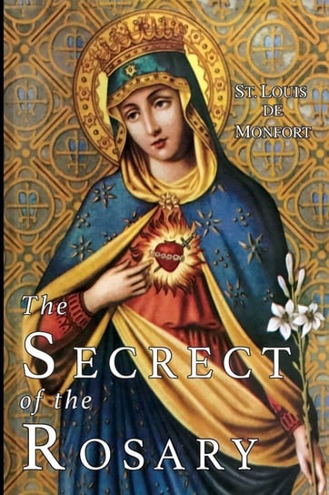 The Secret of the Rosary St. Louis De Monfort