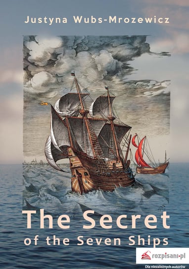 The Secret of the Seven Ships Wubs-Mrozewicz Justyna